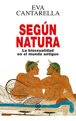 Según Natura. La Bisexualidad En El Mundo Antiguo: 27 (anver