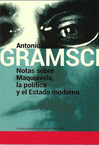 Antonio Gramsci - Notas Sobre Maquiavelo, La Política ...