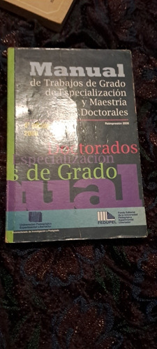 Manual De Trabajos De Grado Y Maestría Doctorales, 4ta Edi