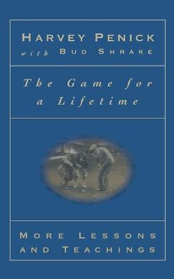 The Game For A Lifetime: More Lessons And Teaching - Harv...