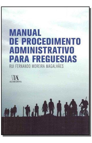Manual De Procedimento Administrativo Para Freguesias, De Magalhaes, Rui Fernando Moreira. Editora Almedina Em Português