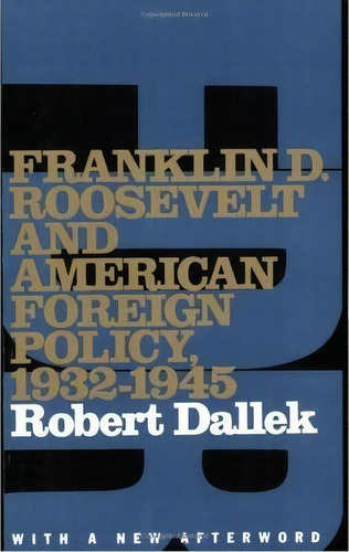 Franklin D. Roosevelt And American Foreign Policy, 1932-1945, De Robert Dallek. Editorial Oxford University Press Inc, Tapa Blanda En Inglés