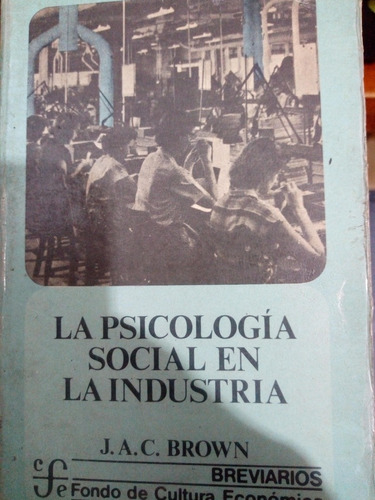 La Psicología Social En La Industria J.a.c Brown
