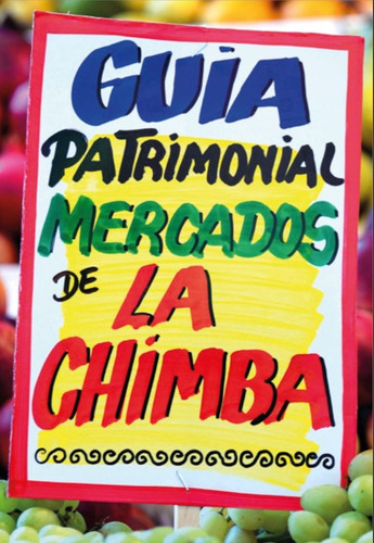 Guía Patrimonial Mercados De La Chimba