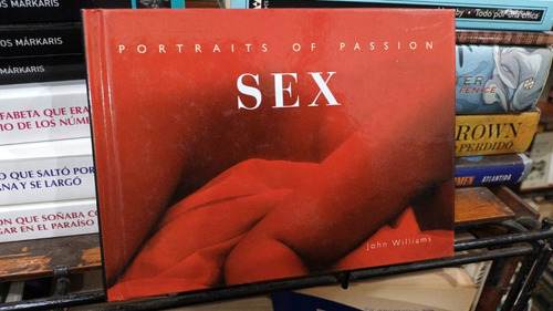 John Williams - Sex Portraits Of Passion - Libro En Ingles