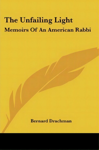The Unfailing Light, De Bernard Drachman. Editorial Kessinger Publishing, Tapa Blanda En Inglés