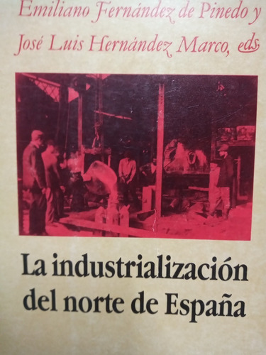 La Industrializacion Del Norte De España Fernandez De Pinedo