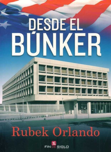 Desde El Bunker, De Orlando, Rubek. Editorial Fin De Siglo En Español