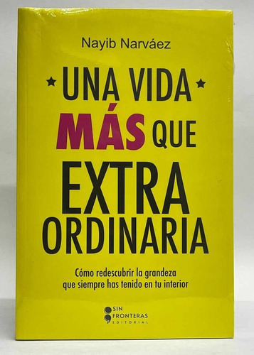 Una Vida Más Que Extraordinaria - Nayib Narváez