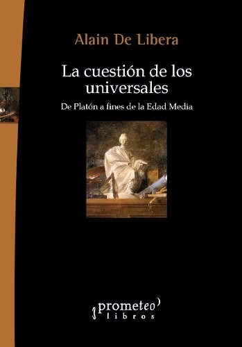 De Libera - La Cuestion De Los Universales De Planton Edad M