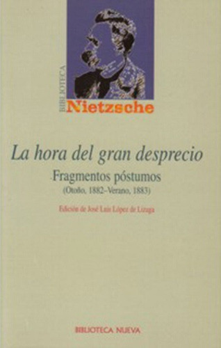 La hora del gran desprecio, de Nietzsche / López de Lizaga, Friedrich / José Luís. Editorial Biblioteca Nueva, tapa blanda en español, 2022