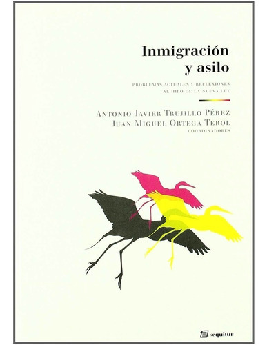 Inmigración Y Asilo., De Trujillo Perez, Javier Antonio / Ortega Terol, Juan Miguel. Editorial Sequitur, Tapa Blanda En Español, 2010