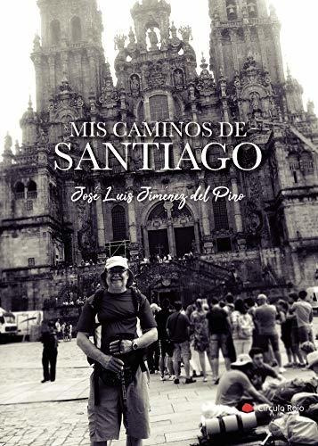 Libro Mis Caminos De Santiago De José Luis Jiménez Del Pino