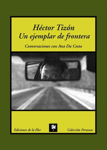 Hector Tizon. Un Ejemplar De Frontera, De Costa, Ana Da. Editorial De La Flor, Tapa Tapa Blanda En Español