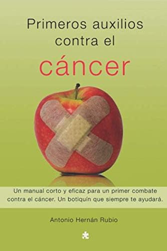 Libro: Primeros Auxilios Contra El Cáncer (spanish Edition)