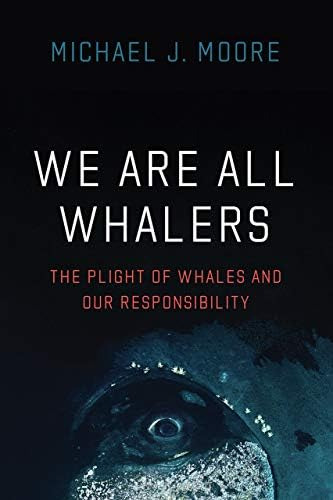 Libro: We Are All Whalers: The Of Whales And Our