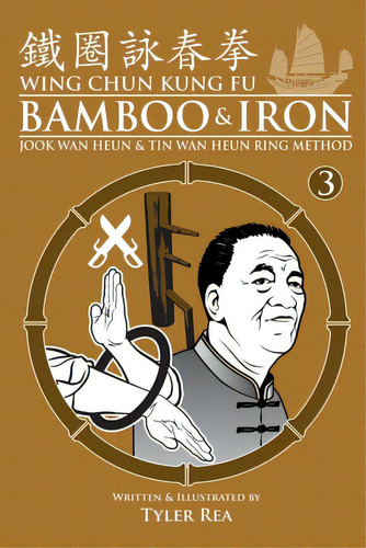 Wing Chun Kung Fu Bamboo & Iron Ring Training (bamboo Ring Wing Chun Kung Fu) (volume 3): Methods..., De Rea, Tyler. Editorial Createspace, Tapa Blanda En Inglés
