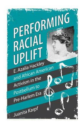 Libro Performing Racial Uplift : E. Azalia Hackley And Af...