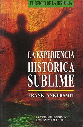 Libro La Experiencia Historica Sublime  De Ankersmit Frank