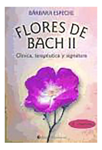 Flores De Bach Ii . Clinica , Terapeutica Y Signatura - #c