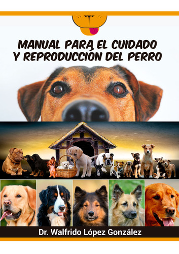 Manual Para El Cuidado Y Reproduccion Del Perro Walfrido Lo