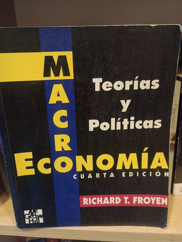 Macroeconomía Cuarta Edición Teorías Y Políticas - Froyen