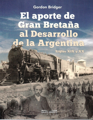 El Aporte De Gran Bretaña Al Desarrollo De Argentina - -aaa