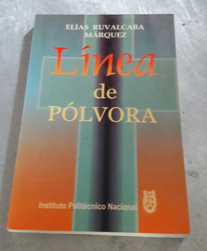 Línea De Pólvora. Elías Ruvalcaba Márquez