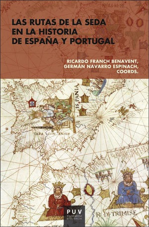 Libro Las Rutas De La Seda En La Historia De España Y Portu