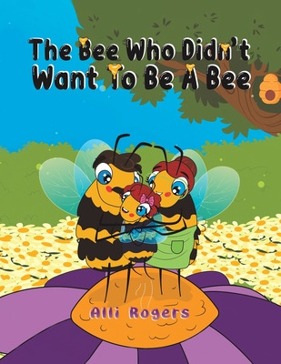 Libro The Bee Who Didn't Want To Be A Bee - Rogers, Alli