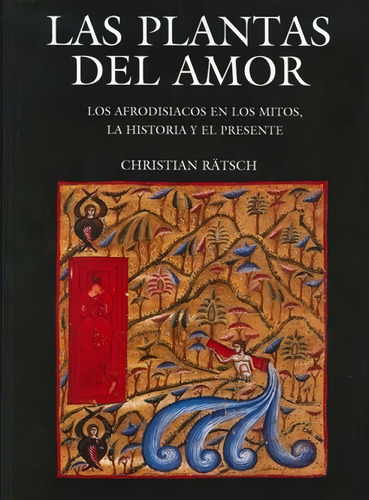 Las Plantas Del Amor. Los Afrodisiacos En Los Mitos, La His