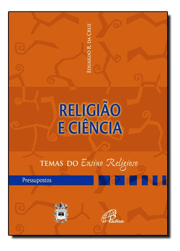 Religião E Ciência, De Eduardo  R. Cruz. Editora Paulinas Em Português