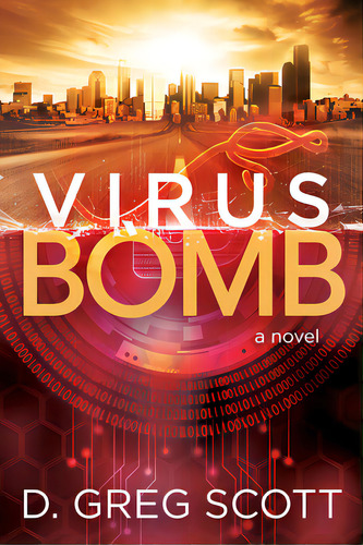 Virus Bomb, De Scott, D. Greg. Editorial Morgan James Fiction, Tapa Blanda En Inglés