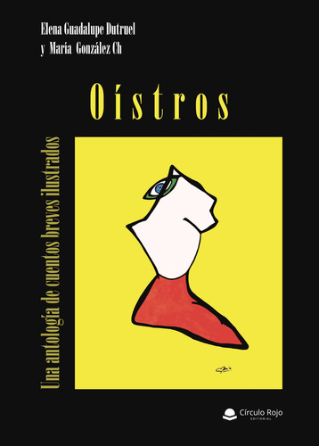 Oístros. Una antología de cuentos breves ilustrados, de Guadalupe Dutruel  Elena.. Grupo Editorial Círculo Rojo SL, tapa blanda, edición 1.0 en español