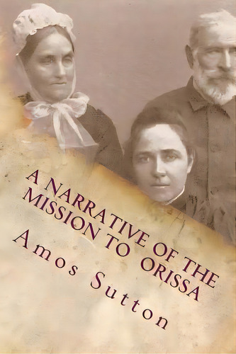 A Narrative Of The Mission To Orissa: 1833, De Loveless, Alton E.. Editorial Createspace, Tapa Blanda En Inglés