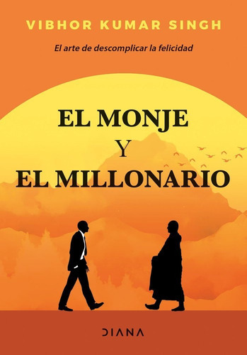 El Monje Y El Millonario, De Vibhor Kumar Singh. Editorial Diana Editorial, Tapa Blanda En Español