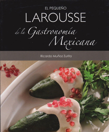 El Pequeño Larousse De La Gastronomía Mexicana