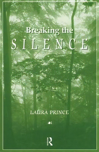Breaking The Silence, De Laura Prince. Editorial Taylor Francis Ltd, Tapa Blanda En Inglés