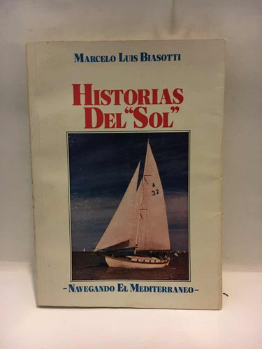 Historias Del Sol - Navegando El Mediterráneo  - Biasotti -