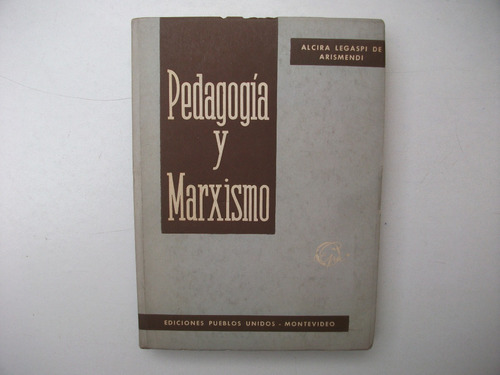 Pedagogía Y Marxismo - Alcira Legaspi De Arismendi