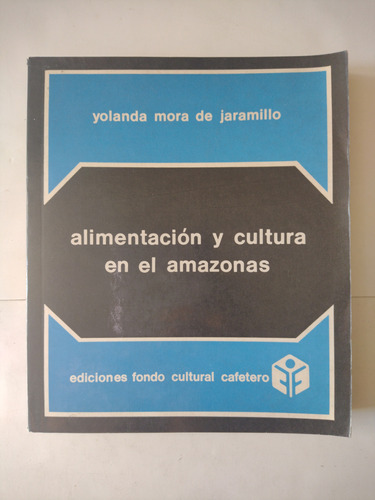 Alimentación Y Cultura En El Amazonas / Yolanda Mora