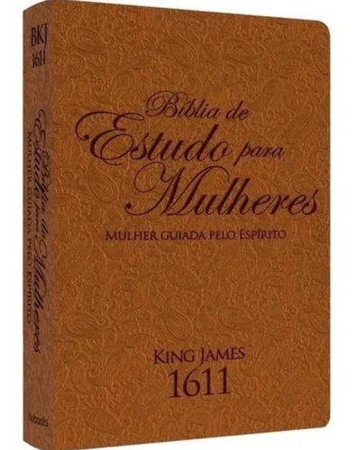 Bíblia De Estudo Para Mulheres King James 1611 Mulher Guiada Pelo Espírito Capa Marrom