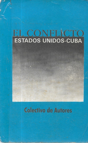 El Conflicto Estados Unidos - Cuba / Colectivo Autores