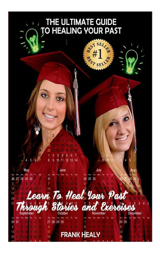 Livro: The Ultimate Guide To Healing Your Past: Learn From Your Memories Through Stories And Exercises. (heal Your Memories)