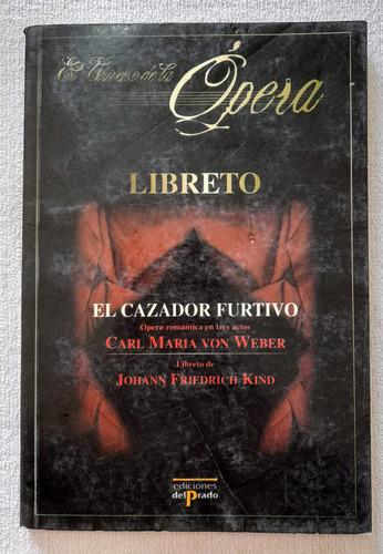 El Universo De La Opera - Libreto El Cazador Furtivo - Prado (Usado)
