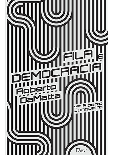 Fila e democracia, de DaMatta, Roberto. Editora Rocco Ltda, capa mole em português, 2017