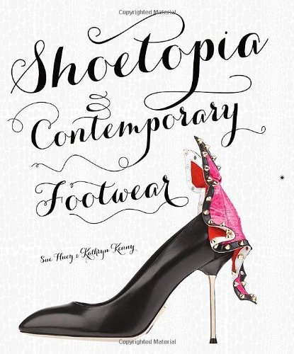 Shoetopia Contemporary Footwear, De Huey, Sue, Kenny, Kathryn. Editorial Laurence King Publishing, Tapa Dura En Inglés, 2014