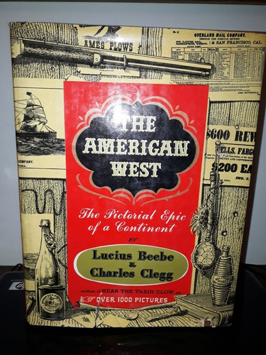 The American West. Lucius Beebe & Charles Clegg.