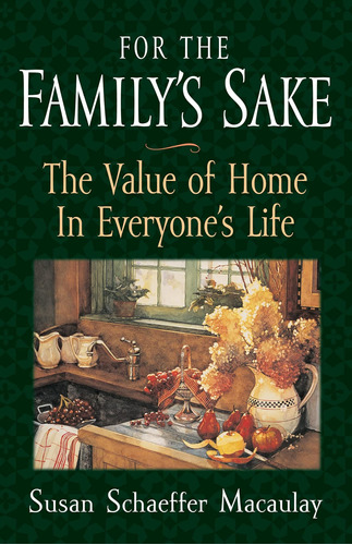 Libro: For The Familys Sake: The Value Of Home In Everyones