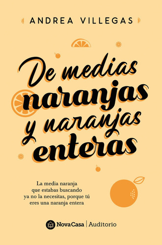 De Medias Naranjas Y De Naranjas Enteras - Andrea Villegas
